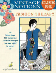Title: Vintage Notions Coloring Book: Fashion Therapy, Author: Amy Barickman