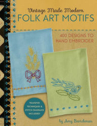 Title: Vintage Made Modern - Folk Art Motifs: 400+ Designs to Hand Embroider, Author: Amy Barickman