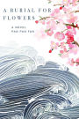 A Burial for Flowers: A Novel