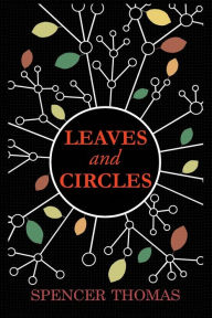 Title: Leaves and Circles, Author: Spencer Thomas