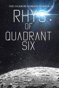 Title: Rhys of Quadrant Six, Author: Kara D Wilson