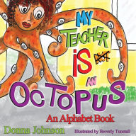 Title: My Teacher is Not an Octopus: An Alphabet Book, Author: Beverly Tunstall