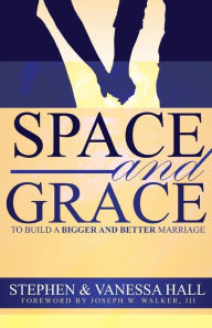 Title: Space and Grace: To Build A Bigger And Better Marriage, Author: Stephen Hall