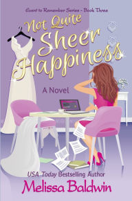 Title: Not Quite Sheer Happiness, Author: Melissa Baldwin