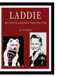 Title: Laddie: My Four-Legged Protector, Author: Don Marler