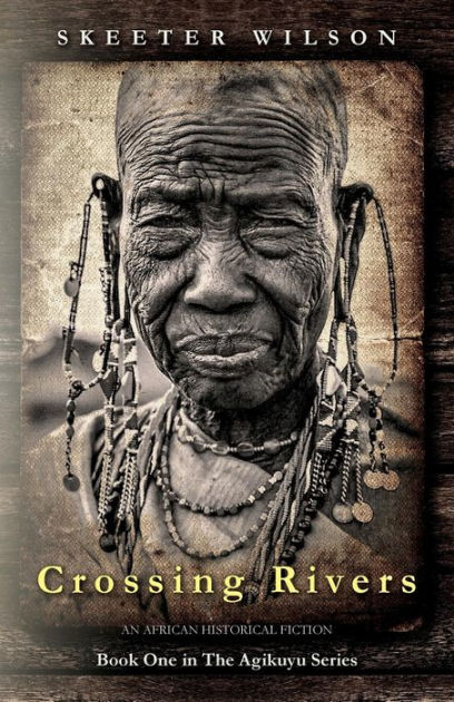 Crossing Rivers By Skeeter Wilson Paperback Barnes Noble