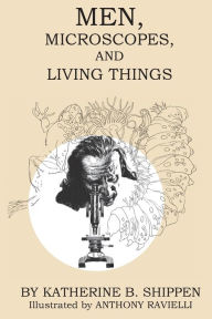 Title: Men, Microscopes, and Living Things, Author: Katherine B Shippen
