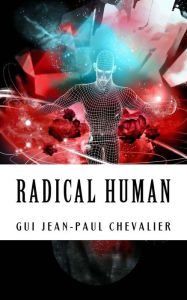 Title: Radical Human: The Anthology, Author: Andre Leif Kivijarvi