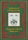 Confessions of a Marijuana Eater: A Songwriter's Memoir