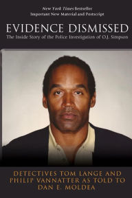 Title: Evidence Dismissed: The Inside Story of the Police Investigation of O.J. Simpson, Author: Philip Vannatter