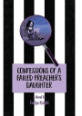 Confessions of a Failed Preacher's Daughter: A Novel