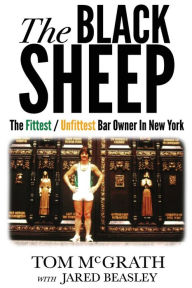 Title: The Black Sheep: The Fittest / Unfittest Bar Owner in New York, Author: Jared Beasley
