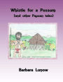 Whistle for a Possum (and other Papuan tales)
