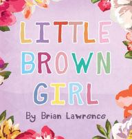 Title: Little Brown Girl, Author: Brian Lawrence