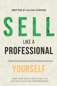 Title: S.L.A.P. Yourself: Selling Like A Professional Yourself, Author: Elijah Cushon Jr