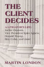 The Client Decides: A Litigator's Life: Jackie Onassis, Vice President Spriro Agnew, Donald Trump, Roy Cohn, and more