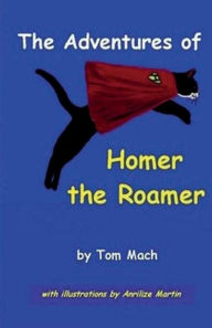 Title: The Adventures of Homer the Roamer, Author: Anrilize Martin
