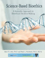 Science-Based Bioethics: A Scientific Approach to Bioethical Decision-Making