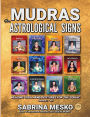 MUDRAS for Astrological Signs: Healing Yoga Hand Postures for the Zodiac ~ Volumes I. - XII.