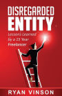 Disregarded Entity: Lessons Learned by a 15 Year Freelancer