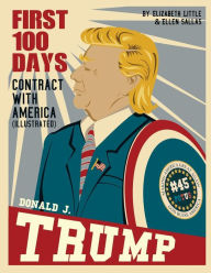 Title: Donald J. Trump: First 100 Days: Contract with America, Author: Ellen Sallas
