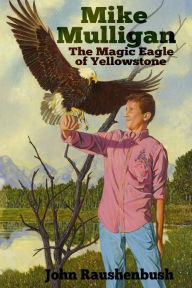 Title: Mike Mulligan: The Magic Eagle of Yellowstone, Author: Art Davidson