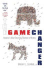 The Game Changer: America's Most Stunning Election in History