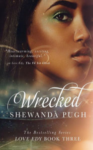 Title: Wrecked (Love Edy Book Three), Author: Shewanda Pugh