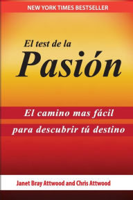 Title: El Test de la PasiÃ¯Â¿Â½n: El Camino MÃ¯Â¿Â½s FÃ¯Â¿Â½cil Para Descubrir Tu Destino, Author: Janet Bray Attwood