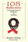 108 Reflections: For the Daily Practice of Mindfulness & Meditation