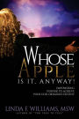 Whose Apple is it, Anyway!: Empowering Purpose to Achieve Your God-Ordained Destiny
