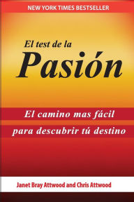 Title: El Test de la Pasión: EL CAMINO MÁS FÁCIL PARA DESCUBRIR TU DESTINO, Author: Janet Bray Attwood