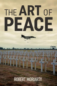 Title: The Art of Peace, Author: Robert Moriarty