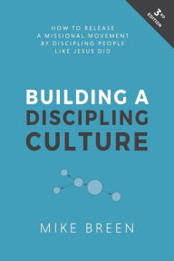 Title: Building a Discipling Culture, 3rd Edition, Author: Mike Breen REV