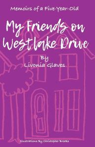 Title: Memoirs of a Five-Year-Old: My Friends on Westlake Drive, Author: Christopher  Brooks