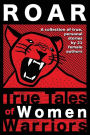 Roar: True Tales of Women Warriors