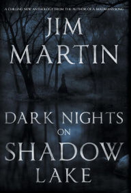 Title: Dark Nights On Shadow Lake, Author: Jim Martin