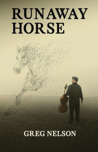 Title: Runaway Horse, Author: Greg Nelson