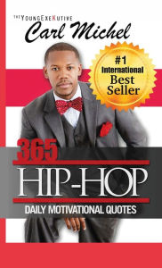 Title: 365 Hip-Hop: Daily Motivational Quotes, Author: Carl Michel