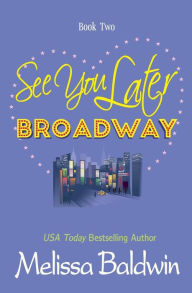 Title: See You Later Broadway, Author: Melissa Baldwin