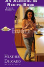 An Alcoholics' Recipe Book: Spiked Desserts