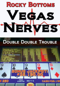 Title: Vegas Nerves: (Double Double Trouble), Author: Rocky Bottoms