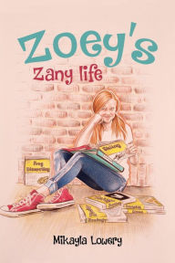 Title: Zoey's Zany Life, Author: Mikayla Lowery