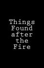 Things Found after the Fire