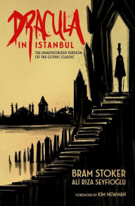 Title: Dracula in Istanbul: The Unauthorized Version of the Gothic Classic, Author: Bram Stoker