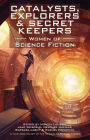 Catalysts, Explorers & Secret Keepers: Women of Science Fiction