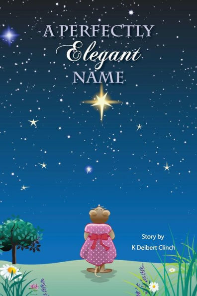 A Perfectly Elegant Name: A Tale from the Meadow by the Hill near Fowler's Slough