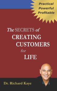 Title: The Secrets of Creating Customer for Life, Author: Richard Kaye