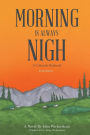 Morning Is Always Nigh: A Colorado Boyhood