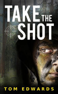 Title: Take the Shot, Author: Tom Edwards